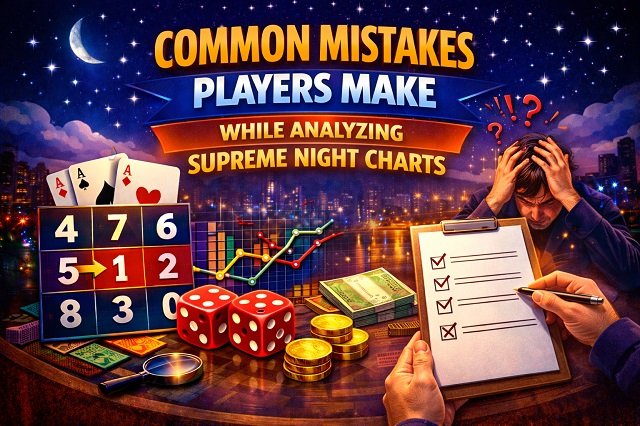 Common Mistakes Players Make While Analyzing Supreme Night Charts